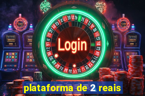 plataforma de 2 reais